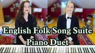 English Folk Song Suite - Ralph Vaughan Williams (1923) Piano Duet  *10,000 Subscriber Special!*