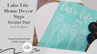 Lake Life Home Decor Sign Version Two with Chalk Couture's reusable surface Arch & Base