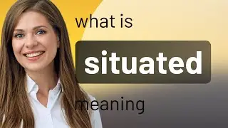 Situated &mdash; meaning of SITUATED