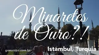 🇹🇷 MINARETES DE OURO?! - Istambul, Turquia | GoEuropa