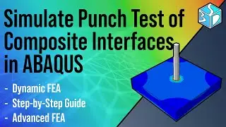 Abaqus Tutorial: Simulate Punch Test of Composite Interfaces (Magnesium-Copper)
