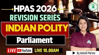 HPAS 2026 | Revision Series - Indian Polity | Parliament | Civilstap | By Aakriti Ma'am