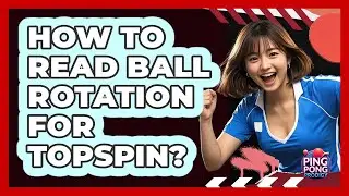 How To Read Ball Rotation For Topspin?