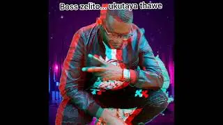 BOSS ZELITO ... UKUTAYA THAWE AUDIO OFICIAL