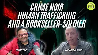 Crime Noir, Human Trafficking and a Bookseller-Soldier | Booknerds Podcast ft.Aniruddha Joshi