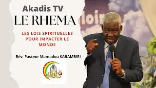 LES LOIS SPIRITUELLES POUR IMPACTER LE MONDE - MAMADOU KARAMBIRI - LE RHEMA
