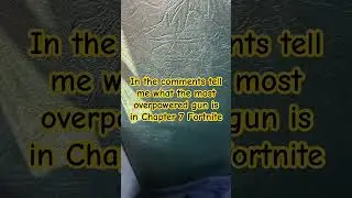 What Is The Most Overpowered Gun In Chapter 7?