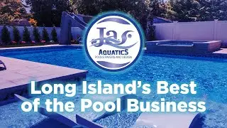 Long Island Pools, Best of the Pool Business - JAS Aquatics Best of the Best Video 2023