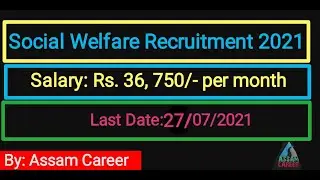 #ASSAM_CAREER,  ASSAM SOCIAL WELFARE VACANCY 2021 | SALARY:36,750/month | ASSAM JOB NEWS TODAY 2021