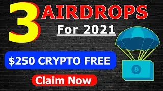 Top 3 Airdrops of 2021 | Earn $250 crypto currency absolutely free | New Airdrops