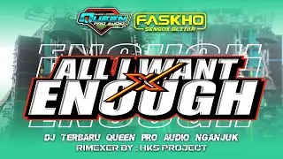 DJ ALL I WANT X ENOUGH | QUEEN PRO AUDIO NGANJUK