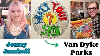 What's Your Spin?  Jenny Jamball and Van Dyke Parks