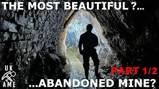 The Most Beautifull Abandoned Mine In The World? Part 1/2 : UK Abandoned Mine Explores.