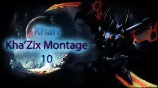 Khan KhaZix Montage #10 - Best Kha'Zix TR