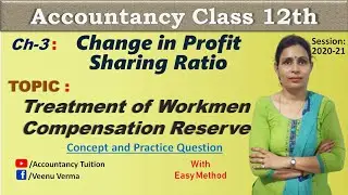 Treatment Of Workmen Compensation Reserve(Ch-3 Change In Profit Sharing Ratio) Class-12 {2020-21}🎬24