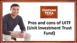 Vince Rapisura 1324: Pros and cons of UITF (Unit Investment Trust Fund)