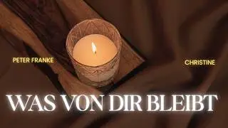 Peter Franke & Christine  -  Was wird es sein, das von dir bleibt