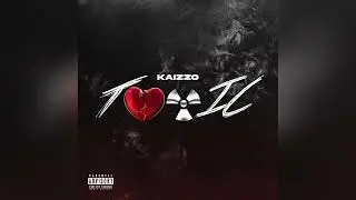 Kaizzo- Toxic (Official Open Verse)