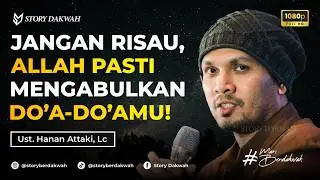 Don't Worry, Allah Will Definitely Answer Your Prayers - Ust. Hanan Attaki, Lc