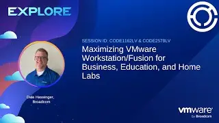 CODE1162LV & CODE2578LV: Maximizing VMware Workstation/Fusion for Business, Education, and Home Labs
