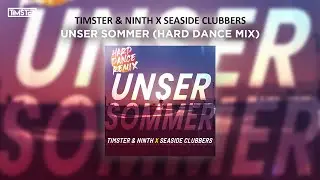 Timster & Ninth X Seaside Clubbers - Unser Sommer (Hard Dance Mix)