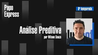 An&aacute;lise Preditiva no Varejo: como antecipar decis&otilde;es e vender melhor | Papo Express | T08EP02