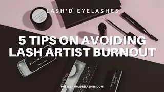 How to Avoid Burnout as a Lash Artist