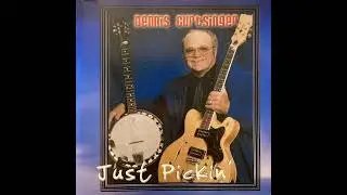 Dennis Curtsinger - Just Pickin' (Clovis, CA)