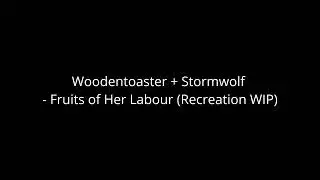 [WIP 2] Fruits of Her Labour [Recreation] (Woodentoaster + Stormwolf)