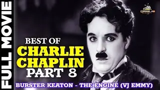 THE BEST OF CHARLIE CHAPLIN - PART 8 / BUSTER KEATON: THE ENGINE - VJ EMMY