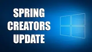 Windows 10 Spring Creators Update &ndash; новое обновление для Windows 10