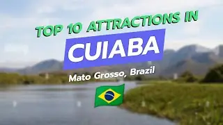 Top 10 Attractions in Cuiab&aacute;, Brazil 🌆✨