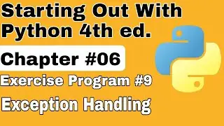 Starting Out With Python Chapter 6 Exercise Program 9 Exception Handling Python Exercise Program