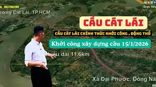 Cầu Cát Lái Chính Thức Khởi Công Xây Dựng Sau Hơn 30 Năm Chờ Đợi Niềm Vui Cho Người Dân Nhơn Trạch