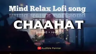 Tere Chaahat Main Song// Chaahat lofi song.