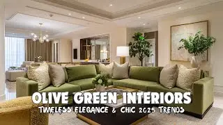 2025 Olive Green Interiors: Timeless Elegance, Chic Decor Trends & Sophisticated Home Inspiration