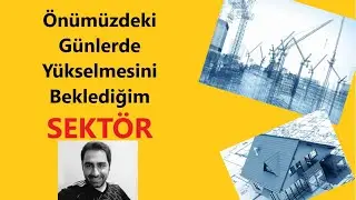 Önümüzdeki günlerde yükselmesini beklediğim sektör ! Alın size Tüyo !