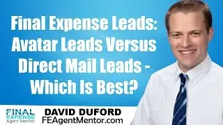 Final Expense Leads: Avatar Leads Versus Direct Mail Leads - Which Is Best?