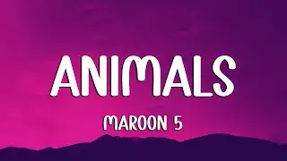Maroon 5 - Animals (Lyrics) (Loop Video)