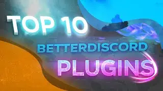 Top 10 BetterDiscord Plugins