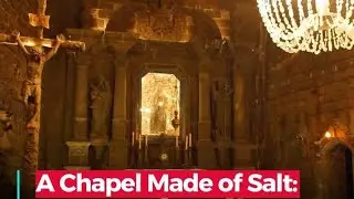 A Chapel Made Of Salt: The World's Largest Underground Church