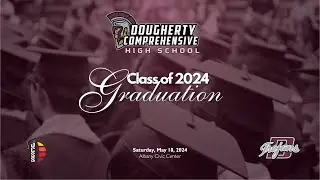 2024 Dougherty Comprehensive High School Graduation Ceremony