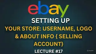 How to Set Up Your eBay Seller Profile (Logo, Username, About Info) &ndash; Build Trust | Lecture #17