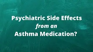 Psychiatric side effects of Montelukast, Singulair