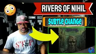 Rivers of Nihil   Subtle Change  - Producer Reaction