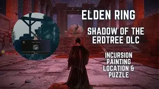 Incursion Painting - Location & Solution - Elden Ring - Shadow of the Erdtree DLC #eldenring