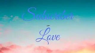 Subscriber Love