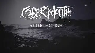 COBER MOUTH - Afterthought (Official Lyric Video)
