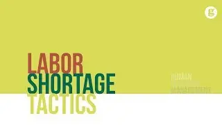 Labor Shortage Tactics