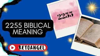 2255 biblical meaning: A Call to Embrace Change and Trust Divine Timing